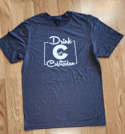 DRINK LIKE A COLORADAN - T-SHIRT